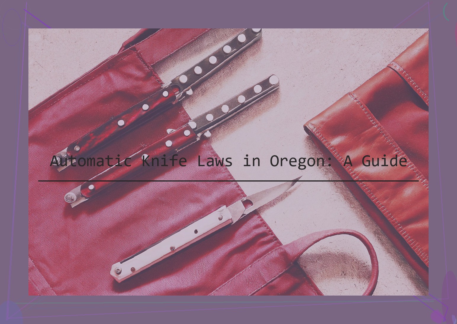 Automatic Knife Laws in Oregon: A Guide