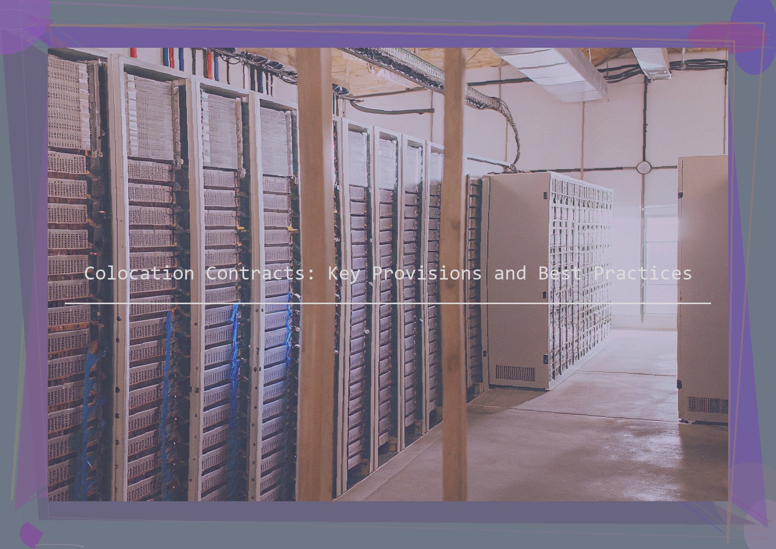 Colocation Contracts: Key Provisions and Best Practices